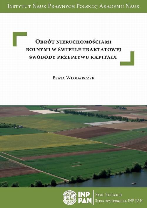 Tytuł: Obrót nieruchomościami rolnymi w świetle traktatowej swobody przepływu kapitału
Autor: Beata Włodarczyk
Wydawnictwo: Instytut Nauk Prawnych PAN
Formaty: PDF