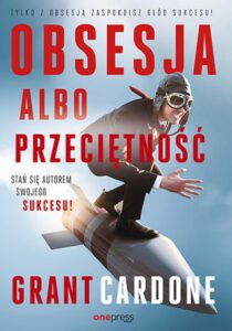 Obsesja albo przeciętność. Stań się autorem swojego sukcesu! — okładka e-booka