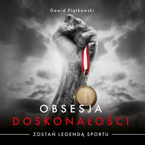 Tytuł: Obsesja Doskonałości. Zostań legendą sportu
Autor: Dawid Piątkowski
Wydawnictwo: Wydawnictwo e-bookowo
Formaty: MP3