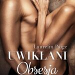 Tytuł: Obsesja. Uwikłani. Tom 2
Autor: Laurelin Paige
Wydawnictwo: Wydawnictwo Kobiece
Formaty: MOBI, EPUB