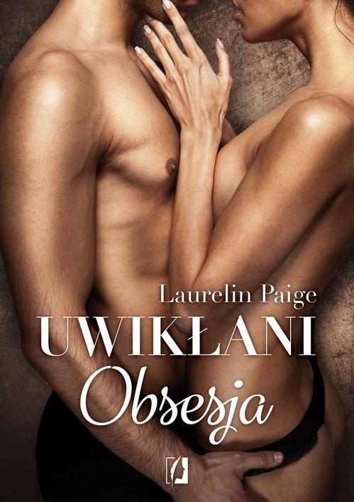 Tytuł: Obsesja. Uwikłani. Tom 2
Autor: Laurelin Paige
Wydawnictwo: Wydawnictwo Kobiece
Formaty: MOBI, EPUB