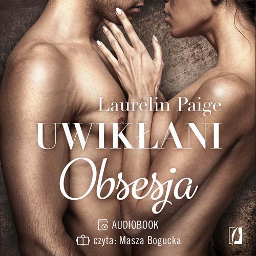 Tytuł: Obsesja. Uwikłani. Tom 2
Autor: Laurelin Paige
Wydawnictwo: Wydawnictwo Kobiece
Formaty: MP3