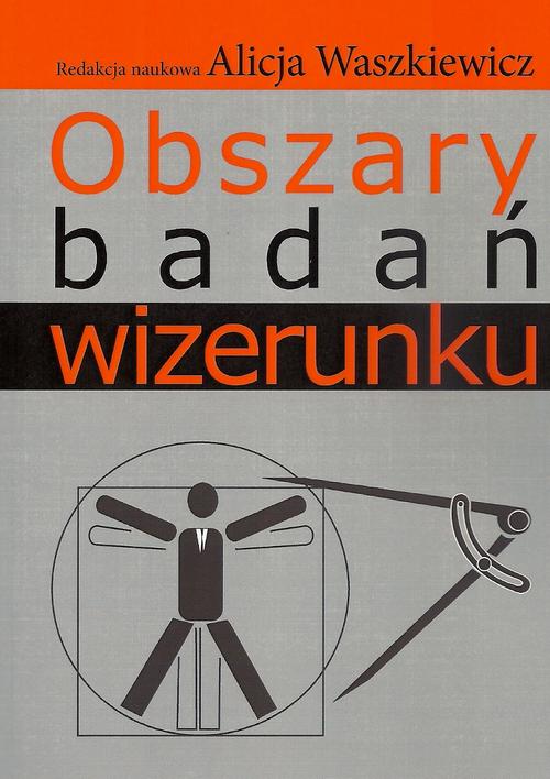 Tytuł: Obszary badań wizerunku
Autor: Alicja Waszkiewicz
Wydawnictwo: Aspra
Formaty: PDF