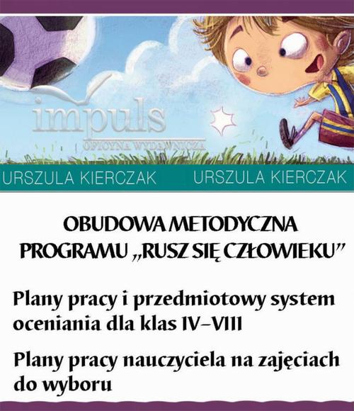 Tytuł: Obudowa metodyczna programu "Rusz się człowieku"
Autor: Urszula Kierczak
Wydawnictwo: Impuls
Formaty: PDF