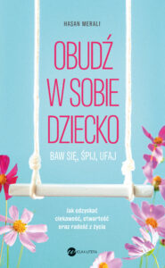 Obudź w sobie dziecko. Baw się, śpij, ufaj — okładka e-booka