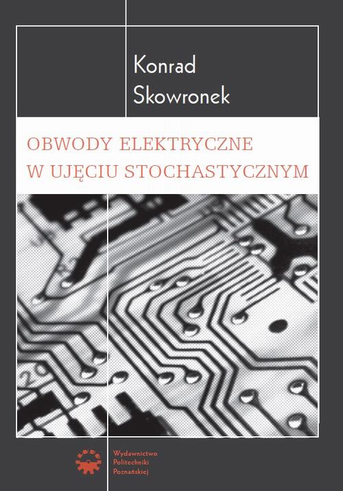 Tytuł: Obwody elektryczne w ujęciu stochastycznym
Autor: Konrad Skowronek
Wydawnictwo: Wydawnictwo Politechniki Poznańskiej
Formaty: PDF