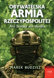 Tytuł: Obywatelska armia Rzeczypospolitej. Ani branka ani służba
Autor: Marek Budzisz
Wydawnictwo: Fronda
Formaty: EPUB, MOBI