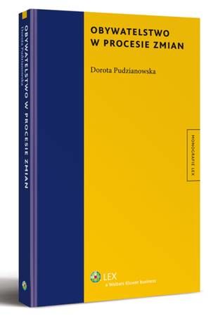 Tytuł: Obywatelstwo w procesie zmian
Autor: Dorota Pudzianowska
Wydawnictwo: Wolters Kluwer
Formaty: PDF