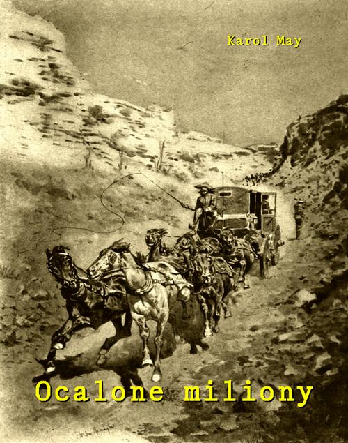 Tytuł: Ocalone miliony
Autor: Karol May
Wydawnictwo: Armoryka
Formaty: MOBI, EPUB