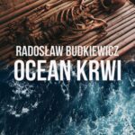 Tytuł: Ocean krwi
Autor: Radosław Budkiewicz
Wydawnictwo: Wydawnictwo e-bookowo
Formaty: PDF, MOBI, EPUB