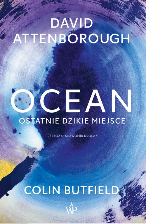 Tytuł: Ocean. Ostatnie dzikie miejsce
Autor: David Attenborough, Colin Butfield
Wydawnictwo: Poznańskie
Formaty: EPUB, MOBI