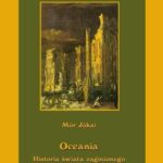 Tytuł: Oceania Historia świata zaginionego Opowieść o zagładzie Atlantydy
Autor: Mór Jókai
Wydawnictwo: Armoryka
Formaty: EPUB, MOBI
