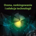 Tytuł: Ocena, rankingowanie i selekcja technologii
Autor: Krzysztof Klincewicz, Arkadiusz Manikowski
Wydawnictwo: Wydawnictwo Naukowe Wydziału Zarządzania UW
Formaty: PDF