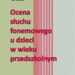 Tytuł: Ocena słuchu fonemowego u dzieci w wieku przedszkolnym
Autor: Joanna Gruba
Wydawnictwo: Wydawnictwo Uniwersytetu Śląskiego
Formaty: PDF