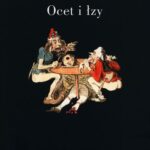 Tytuł: Ocet i łzy. Terror Wielkiej Rewolucji Francuskiej jako doświadczenie traumatyczne
Autor: Monika Milewska
Wydawnictwo: Słowo/Obraz Terytoria
Formaty: MOBI, EPUB