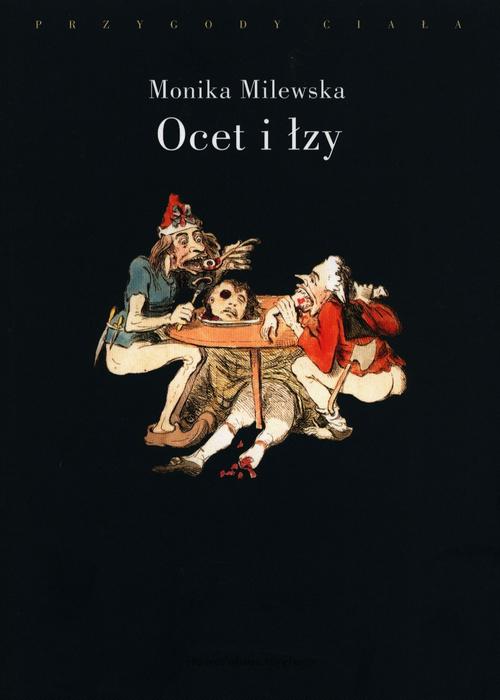 Tytuł: Ocet i łzy. Terror Wielkiej Rewolucji Francuskiej jako doświadczenie traumatyczne
Autor: Monika Milewska
Wydawnictwo: Słowo/Obraz Terytoria
Formaty: MOBI, EPUB