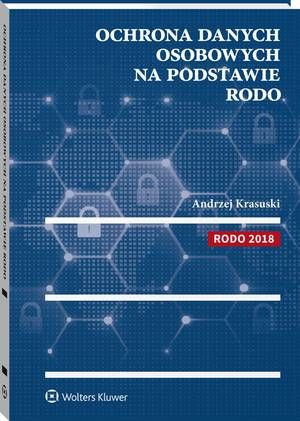 Tytuł: Ochrona danych osobowych na podstawie RODO
Autor: Andrzej Krasuski
Wydawnictwo: Wolters Kluwer
Formaty: PDF