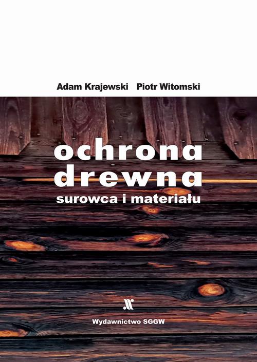 Tytuł: Ochrona drewna - surowca i materiału
Autor: Adam Krajewski, Piotr Witomski
Wydawnictwo: Szkoła Główna Gospodarstwa Wiejskiego SGGW w Warszawie
Formaty: PDF