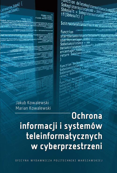Tytuł: Ochrona informacji i systemów teleinformatycznych w cyberprzestrzeni
Autor: Jakub Kowalewski, Marian Kowalewski
Wydawnictwo: Oficyna Wydawnicza Politechniki Warszawskiej
Formaty: PDF