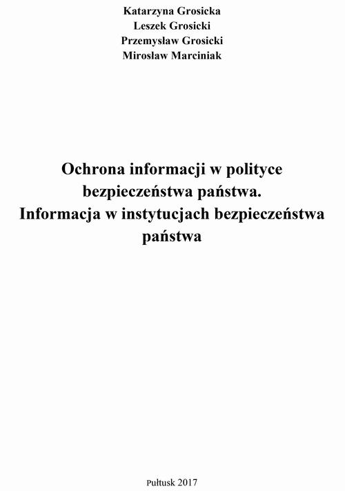 Tytuł: Ochrona informacji w polityce bezpieczeństwa państwa. Informacja w instytucjach bezpieczeństwa państwa.
Autor: Katarzyna Grosicka, Przemysław Grosicki, Leszek Grosicki, Mirosław Marciniak
Wydawnictwo: Akademia Humanistyczna
Formaty: PDF