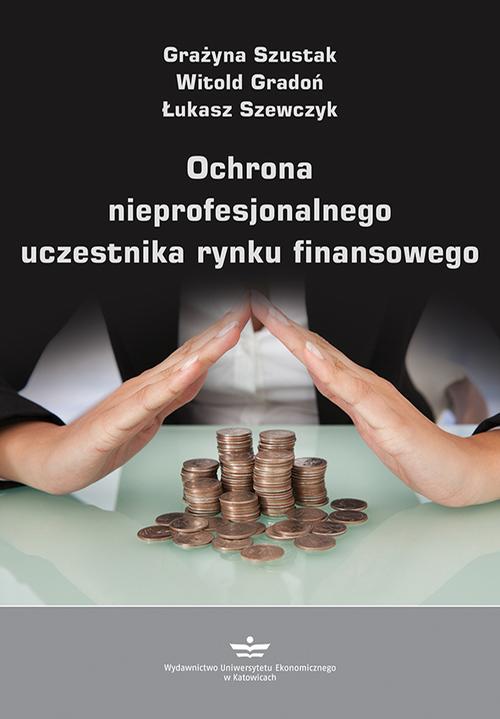 Tytuł: Ochrona nieprofesjonalnego uczestnika rynku finansowego
Autor: Grażyna Szustak, Witold Gradoń, Łukasz Szewczyk
Wydawnictwo: Wydawnictwo Uniwersytetu Ekonomicznego w Katowicach
Formaty: PDF
