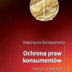 Tytuł: Ochrona praw konsumentów. Teoria i praktyka
Autor: Katarzyna Szczepańska
Wydawnictwo: Oficyna Wydawnicza Politechniki Warszawskiej
Formaty: PDF