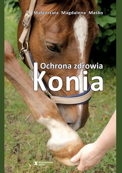 Tytuł: Ochrona zdrowia konia
Autor: Małgorzata Maśko
Wydawnictwo: Szkoła Główna Gospodarstwa Wiejskiego SGGW w Warszawie
Formaty: PDF