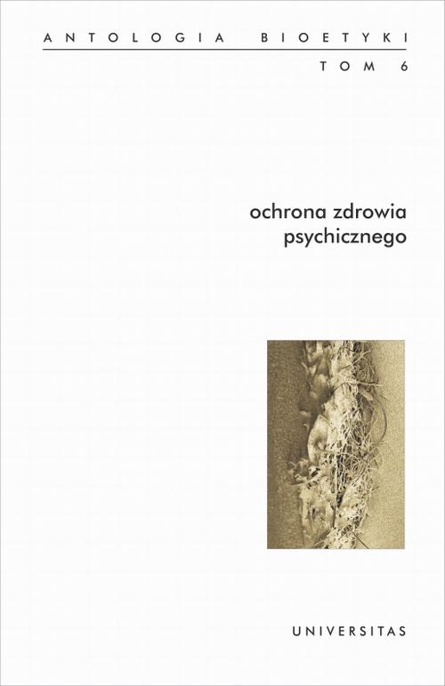 Tytuł: Ochrona zdrowia psychicznego Antologia bioetyki Tom 6
Autor: Włodzimierz Galewicz
Wydawnictwo: Universitas
Formaty: EPUB, MOBI, PDF