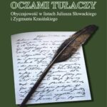 Tytuł: Oczami tułaczy- obyczajowość w listach Juliusza Słowackiego i Zygmunta Krasińskiego.
Autor: Pelagia Bojko
Wydawnictwo: Uniwersytet Jana Kochanowskiego
Formaty: PDF