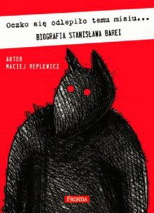 Tytuł: Oczko się odlepiło temu misiu. Biografia Stanisława Barei
Autor: Maciej Replewicz
Wydawnictwo: Fronda
Formaty: EPUB, MOBI