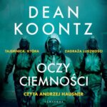 Tytuł: OCZY CIEMNOŚCI
Autor: Dean Koontz
Wydawnictwo: Albatros
Formaty: MP3