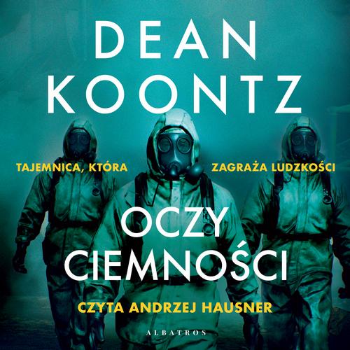 Tytuł: OCZY CIEMNOŚCI
Autor: Dean Koontz
Wydawnictwo: Albatros
Formaty: MP3