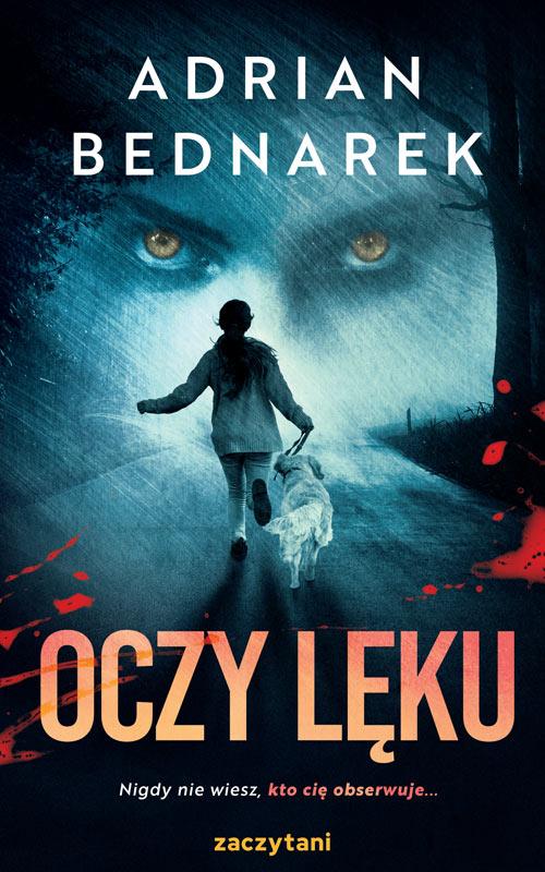 Tytuł: Oczy lęku
Autor: Adrian Bednarek
Wydawnictwo: Zaczytani
Formaty: EPUB, MOBI