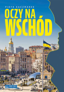 Tytuł: Oczy na Wschód
Autor: Piotr Kaczmarek
Wydawnictwo: Księży Młyn Dom Wydawniczy Michał Koliński
Formaty: EPUB, PDF, MOBI