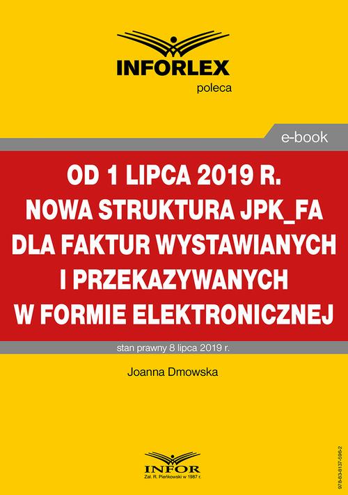 Od 1 lipca 2019 r. nowa struktura JPK_FA dla faktur wystawianych i przekazywanych w formie elektronicznej — okładka e-booka
