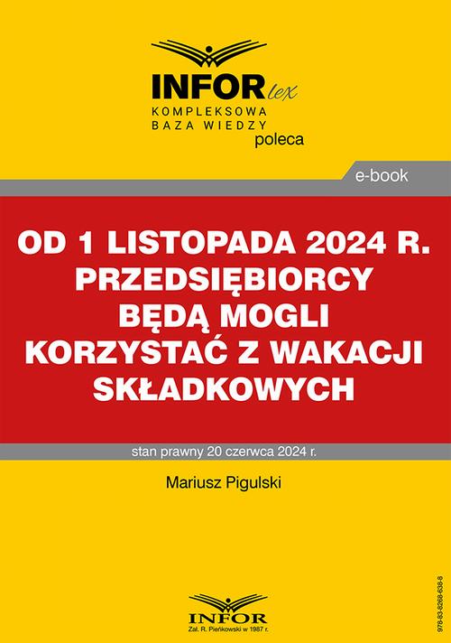 Tytuł: Od 1 listopada 2024 r. przedsiębiorcy będą mogli korzystać z wakacji składkowych
Autor: Mariusz Pigulski
Wydawnictwo: Infor
Formaty: PDF