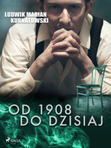 Tytuł: Od 1908 do dzisiaj
Autor: Ludwik Marian Kurnatowski
Wydawnictwo: SAGA Egmont
Formaty: EPUB, MOBI