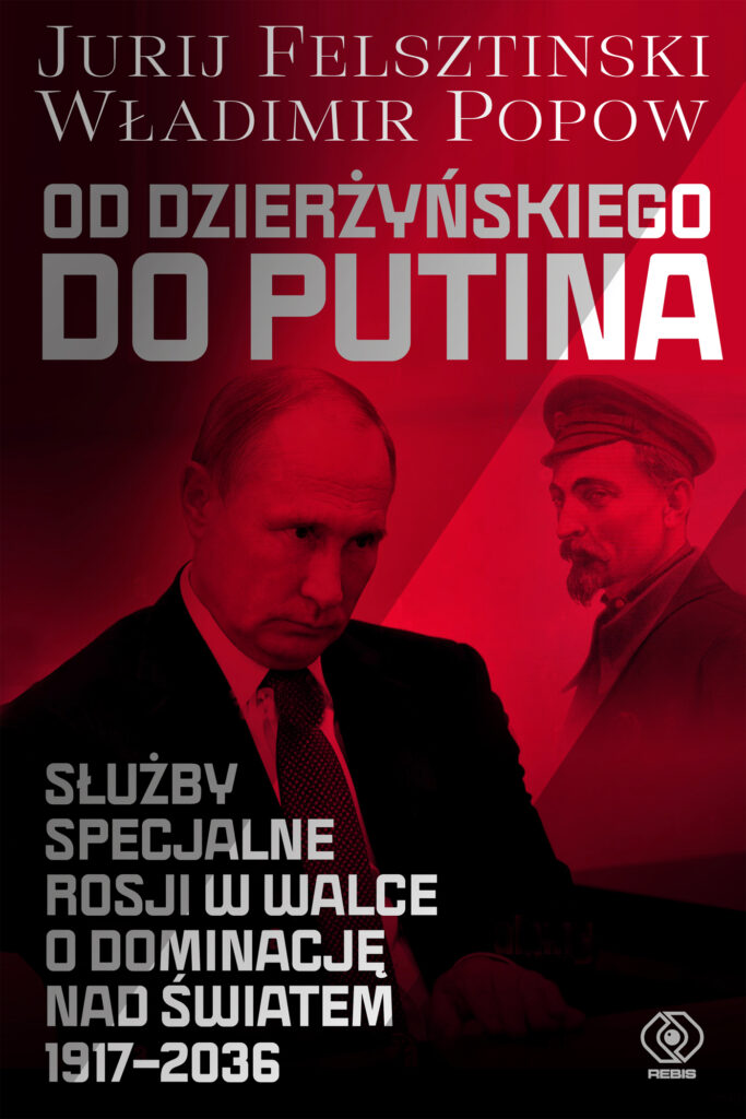 Od Dzierżyńskiego do Putina. Służby specjalne Rosji w walce o dominację nad światem 1917-2036 — okładka