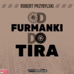 Tytuł: Od furmanki do tira. 100 lat polskiego transportu drogowego
Autor: Robert Przybylski
Wydawnictwo: KMH Media Group
Formaty: MP3
