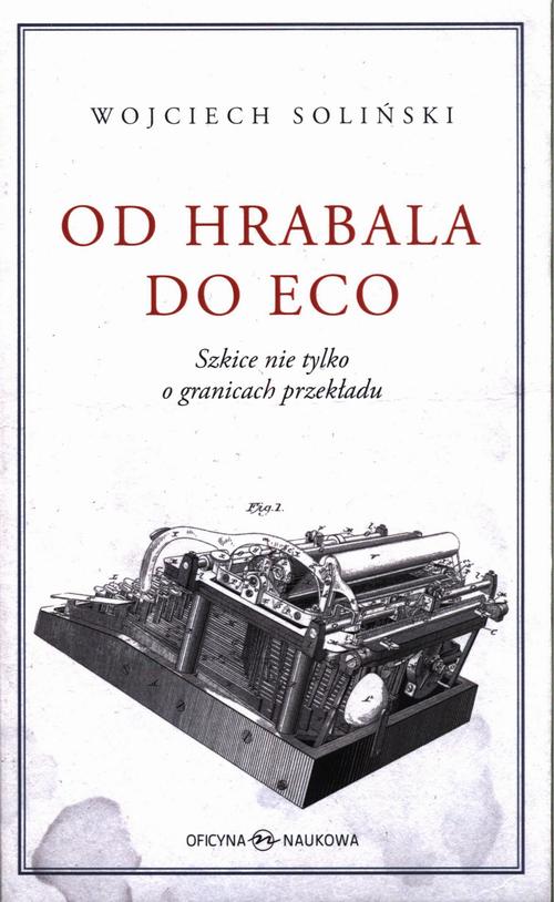 Tytuł: Od Hrabala do Eco
Autor: Wojciech Soliński
Wydawnictwo: Oficyna Naukowa
Formaty: PDF