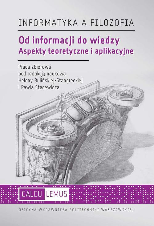 Tytuł: Od informacji do wiedzy. Aspekty teoretyczne i aplikacyjne
Autor: Helena Bulińska-Stangrecka, Paweł Stacewicz
Wydawnictwo: Oficyna Wydawnicza Politechniki Warszawskiej
Formaty: PDF