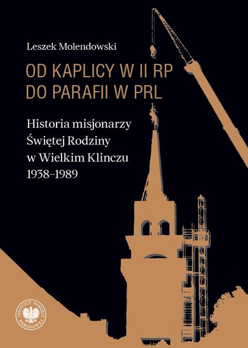 Tytuł: Od kaplicy w II RP do parafii w PRL. Historia misjonarzy Świętej Rodziny w Wielkim Klinczu
Autor: Leszek Molendowski
Wydawnictwo: Instytut Pamięci Narodowej
Formaty: EPUB, MOBI