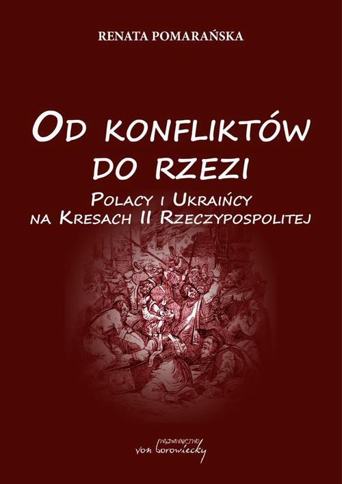 Od konfliktów do rzezi. Polacy i Ukraińcy na Kresach Rzeczpospolitej — okładka e-booka