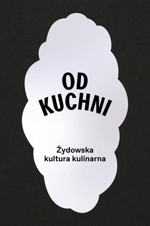 Tytuł: Od kuchni. Żydowska kultura kulinarna
Autor: Tamara Sztyma, Magdalena Maślak
Wydawnictwo: POLIN
Formaty: PDF, EPUB