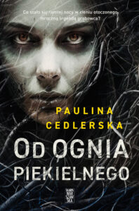 Tytuł: Od ognia piekielnego
Autor: Paulina Cedlerska
Wydawnictwo: Skarpa Warszawska
Formaty: EPUB, MOBI