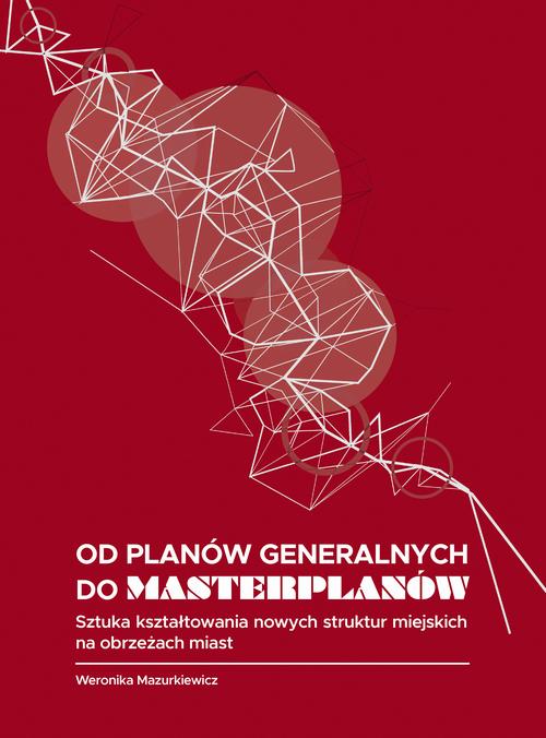 Tytuł: Od planów generalnych do masterplanów. Sztuka kształtowania nowych struktur miejskich na obrzeżach miast
Autor: Mazurkiewicz Weronika
Wydawnictwo: Politechnika Gdańska
Formaty: PDF