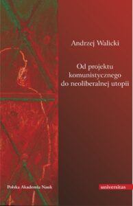 Tytuł: Od projektu komunistycznego do neoliberalnej utopii
Autor: Andrzej Walicki
Wydawnictwo: Universitas
Formaty: PDF