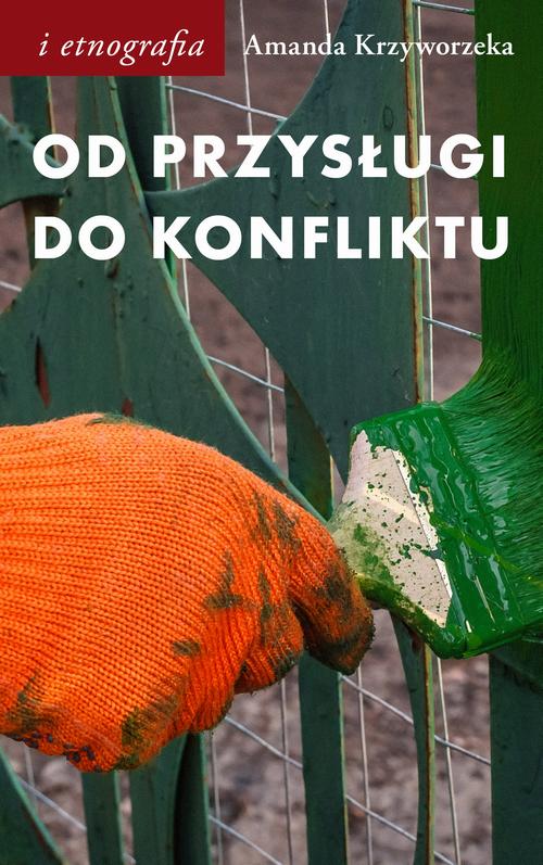 Tytuł: Od przysługi do konfliktu. Antropologiczne spojrzenie na pracę
Autor: Amanda Krzyworzeka
Wydawnictwo: Słowo/Obraz Terytoria
Formaty: EPUB, MOBI