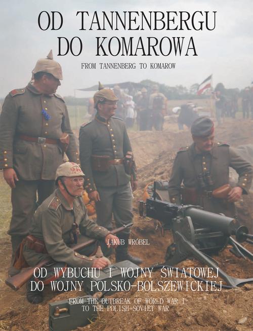 Tytuł: Od Tannenbergu do Komarowa
Autor: Jakub Wróbel
Wydawnictwo: Wydawnictwo e-bookowo
Formaty: PDF