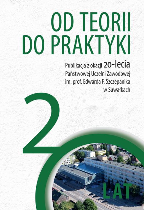 Tytuł: Od teorii do praktyki. Publikacja z okazji 20-lecja Państwowej Uczelni Zawodowej im. prof. Edwarda F. Szczepanika w Suwałkach
Autor: 
Wydawnictwo: Państwowa Uczelnia Zawodowa im. prof. E F. Szczepanika
Formaty: PDF